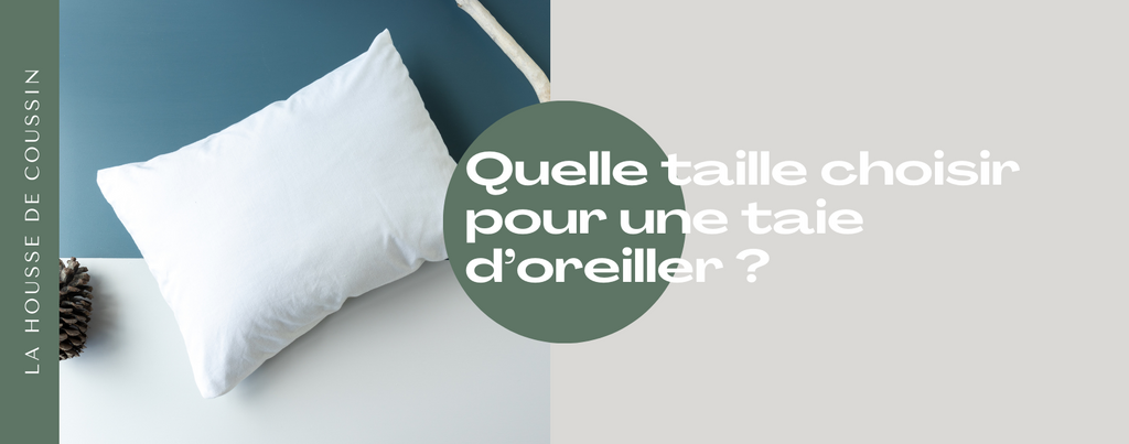 Quelle taille choisir pour une Taie d'Oreiller ?