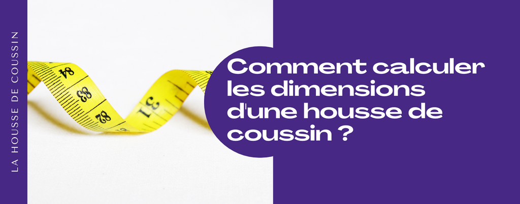 Comment calculer les dimensions d'une housse de coussin ?