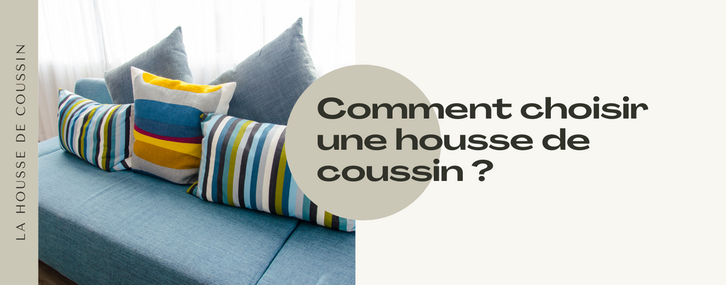 Comment choisir une housse de coussin ?